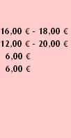16,00 € - 18,00 €
12,00 € - 20,00 €
  6,00 €
  6,00 €