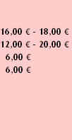 16,00 € - 18,00 €
12,00 € - 20,00 €
  6,00 €
  6,00 €